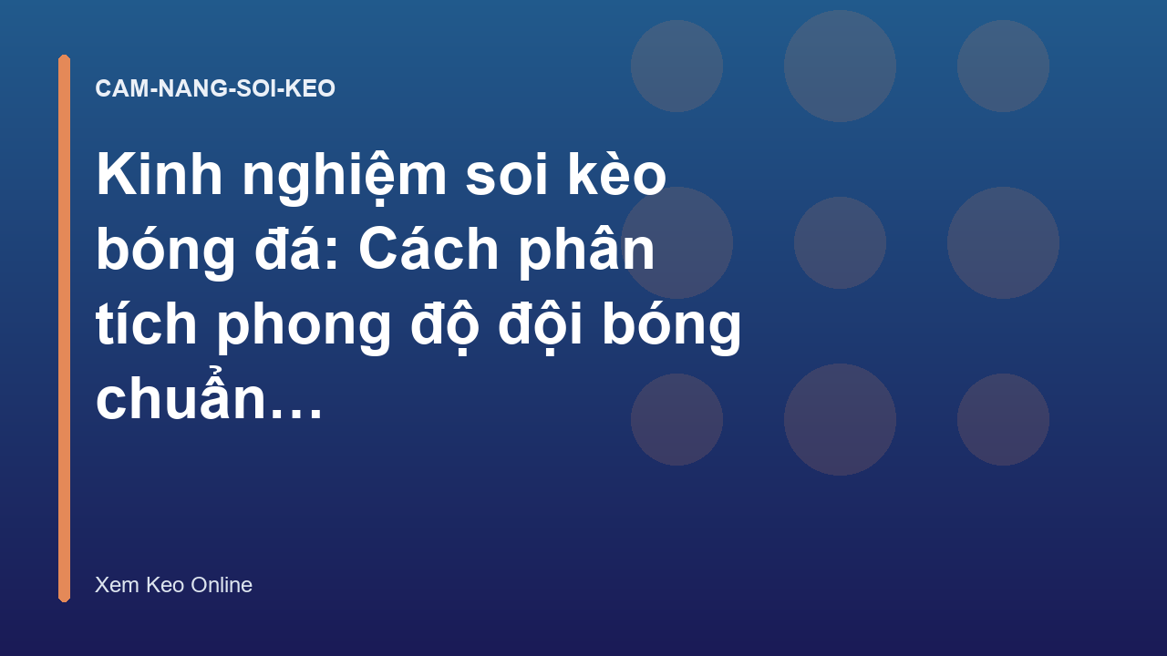 Kinh nghiệm soi kèo bóng đá: Cách phân tích phong độ đội bóng chuẩn xác